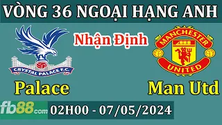 Soi Kèo Crystal Palace vs Man Utd - 2h00 ngày 7/5/2024 - Ngoại Hạng Anh