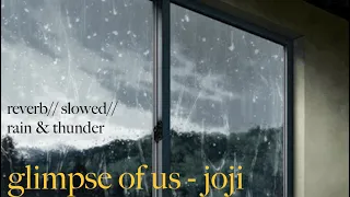 glimpse of us by joji // reverb// slowed// rain & thunder [1 HOUR LOOP] 🌌✨​🍯