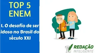 TOP 5 ENEM: O desafio de ser idoso no Brasil do século XXI