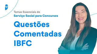 Questões Comentadas IBFC - Temas Essenciais de Serviço Social para Concursos