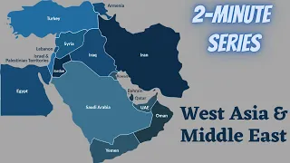 2-minute Series: WEST ASIA & MIDDLE EAST