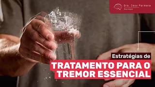 Quais são os tratamentos para o Tremor Essencial?