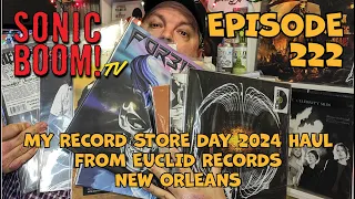 Sonic Boom! TV - Episode 222 - RECORD STORE DAY 2024 HAUL FROM EUCLID RECORDS NEW ORLEANS