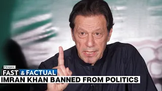 Fast and Factual LIVE: Former Pakistan PM Imran Khan Barred from Politics for 5 Years