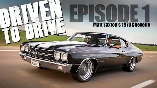 Driven To Drive - 750HP 1970 Chevelle - Episode 1