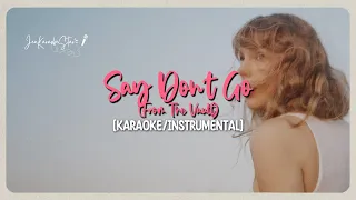 Taylor Swift - Say Don't Go (From The Vault) | Karaoke / Instrumental