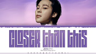 Jimin (지민) 'Closer Than This' Lyrics [Color Coded Han_Rom_Eng] | ShadowByYoongi