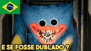 E SE POPPY PLAYTIME FOSSE DUBLADO ? (DUBLAGEM ZUEIRA) - The Dubleiros