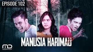Manusia Harimau - Episode 102