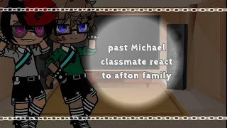 past Michael classmate react to afton family||TW||my au