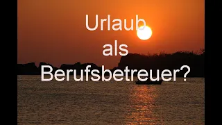 Urlaub des Betreuers? Was muss ich beachten?