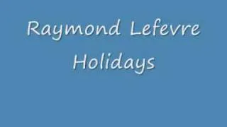 Raymond Lefevre - Holidays.wmv