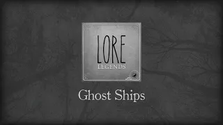 Lore Legends: Ghost Ships