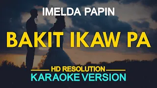 BAKIT IKAW PA - Imelda Papin (KARAOKE Version)