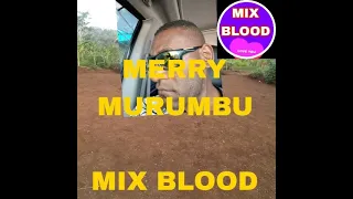 MIX BLOOD. MERRY MURUMBU