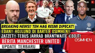 BREAKING NEWS❗ERIK TEN HAG RESMI DIPECAT❗EDAN HOJLUND TUKAR OSIMHEN🔥TEBUS  BRANTHWAITE €80JT🔥MAGUIRE