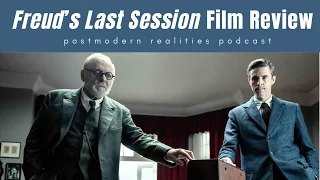 Freud's Last Session Film Review (Postmodern Realities Podcast)