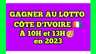 COMMENT GAGNER AU LOTTO CÔTE D'IVOIRE 10H et 13H en 2023