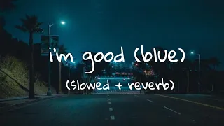 David Guetta & Bebe Rexha - I'm Good (Blue) // slowed + reverb