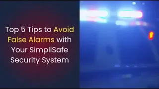 SimpliSafe Security False Alarm Prevention Tips