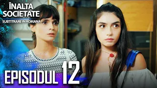 Înalta Societate - Episodul 12 (Subtitrare in Română) | Yüksek Sosyete