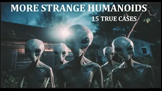 More Strange Humanoids: 15 True Cases