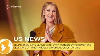 Celine Dion says living with stiff person syndrome