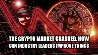 The cryptocurrency market crashed. Here's How Industry Leaders Can Improve Things