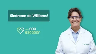 Síndrome de Williams | Dra Ana Escobar