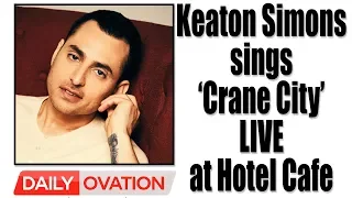 Keaton Simons sings Crane City LIVE at Hotel Cafe in Los Angeles