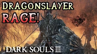 DRAGONSLAYER ARMOR ANGER! Dark Souls 3 PC Solo Rage! (#16)