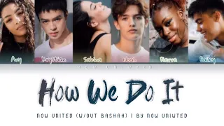 Now United - “How We Do It” (Ver. 2.0 | w/out Badshah) | Color Coded Lyrics