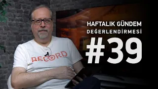 Haftalık Gündem Değerlendirmesi 2023/39