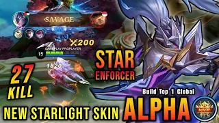 SAVAGE + 27 Kills!! Star Enforcer Alpha New STARLIGHT Skin!! - Build Top 1 Global Alpha ~ MLBB