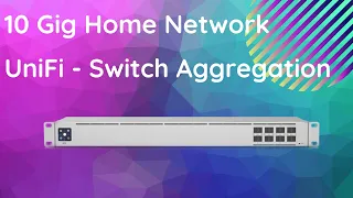 UniFi Switch Aggregation - 10Gbs Budget but very good!