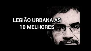 LEGIÃO URBANA AS 10 MELHORES