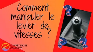 Comment bien manipuler le levier de vitesses ?