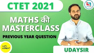 CTET-2021 | Maths PYQ Master Class by Uday Sir | Class-01
