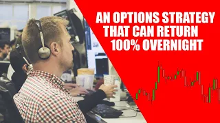 An Options Strategy That Can Return 100% Overnight