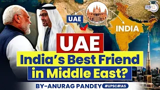 How PM Modi Boosted India's Ties with the UAE? | Bharat - UAE Friendship | UPSC GS2