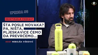 Reketiranje #6: Nebojša Višković – to što Novak ima u sebi, to nije normalno! | Tenis Podcast
