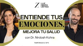 Entiende tus EMOCIONES, mejora tu SALUD. 🙌 | Doctor Nirdosh Kohra y Luz María Zetina