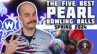 The FIVE BEST Pearl Bowling Balls | Spring 2024 | Bowlers Paradise