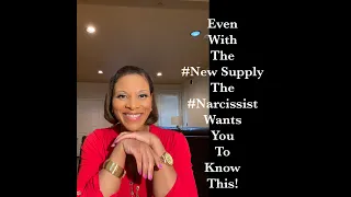 Even With The #New Supply - Here Is What The Narcissist Wants You To Know!