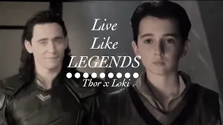 Live Like Legends • Thor and Loki {INFINITY WAR SPOILER INCLUDED}