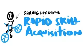 Rapid Skill Acquisition (Gaming Life Lessons)