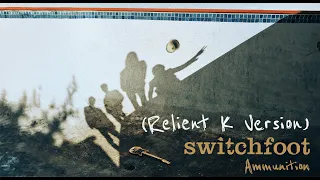 Switchfoot - Ammunition (Relient K Version) [Official Visualizer]