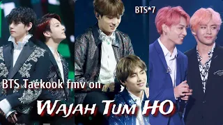 req vid💜BTS Taekook fmv on hindi song Wajah Tum Ho💜 taekook ft wajah tum ho💜taekook ft Bollywood mix