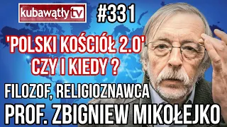 @KubaWatlyTV odc. 331: POLSKI KOŚCIÓŁ 2.0? filozof religioznawc prof. ZBIGNIEW MIKOŁEJKO 8.02.2023