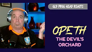 OPETH - THE DEVIL'S ORCHARD (REACTION). OLD PROG HEAD REACTS TO MODERN PROG.